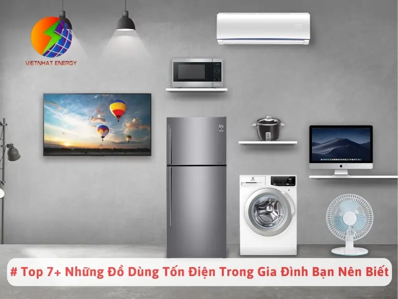 # Top 7+ Những Đồ Dùng Tốn Điện Trong Gia Đình Bạn Nên Biết