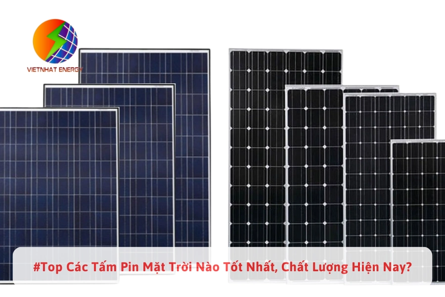 #Top Các Tấm Pin Mặt Trời Nào Tốt Nhất, Chất Lượng Hiện Nay?