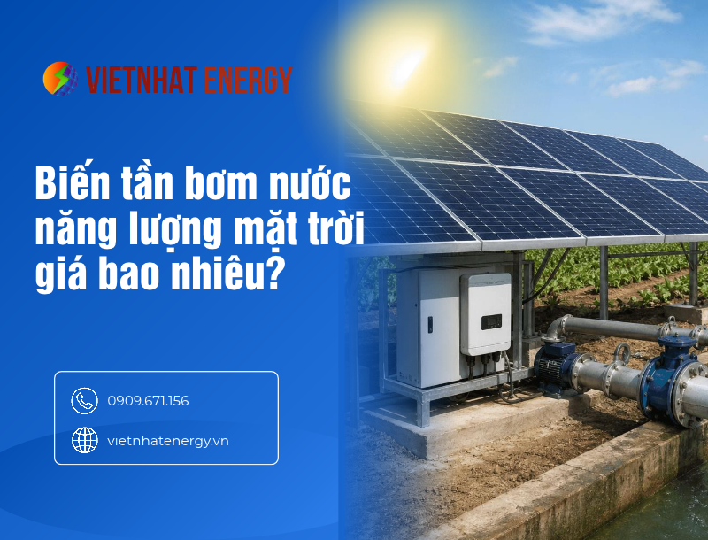Biến tần bơm nước năng lượng mặt trời giá bao nhiêu? Những yếu tố ảnh hưởng đến chi phí