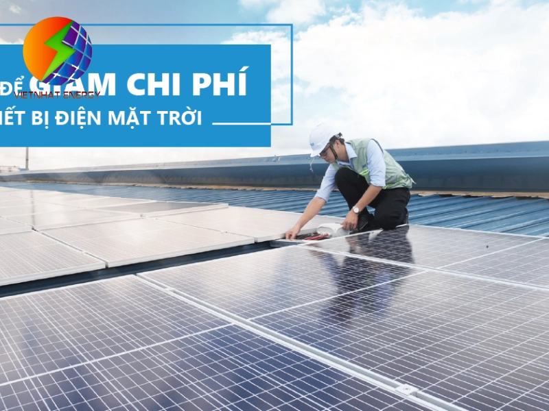 Liên hệ Việt Nhật Energy nếu cần lắp đặt pin mặt trời cho nhà xưởng