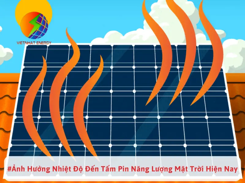 #Ảnh Hưởng Nhiệt Độ Đến Tấm Pin Năng Lượng Mặt Trời Hiện Nay