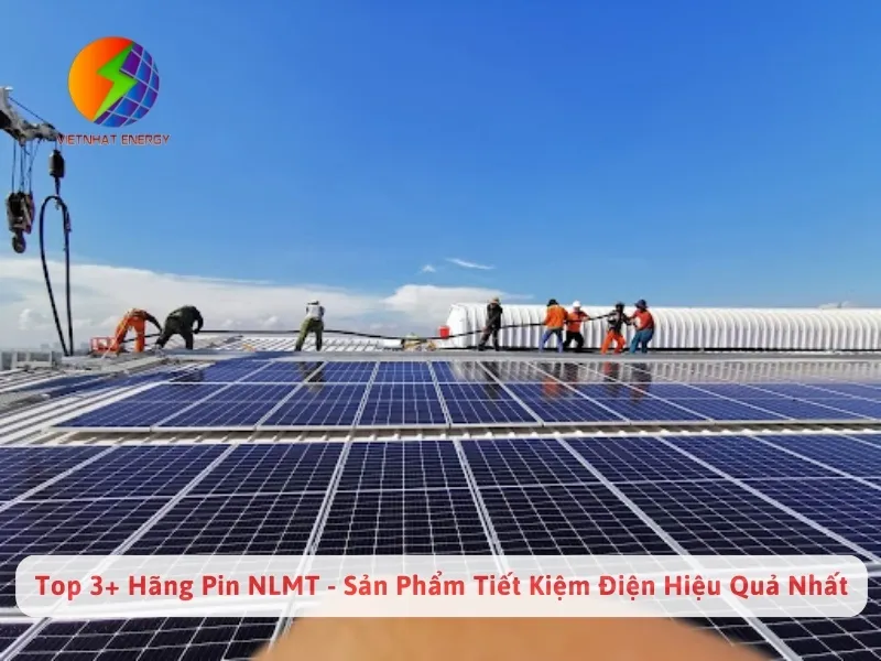 Top 3+ Hãng Pin NLMT - Sản Phẩm Tiết Kiệm Điện Hiệu Quả Nhất