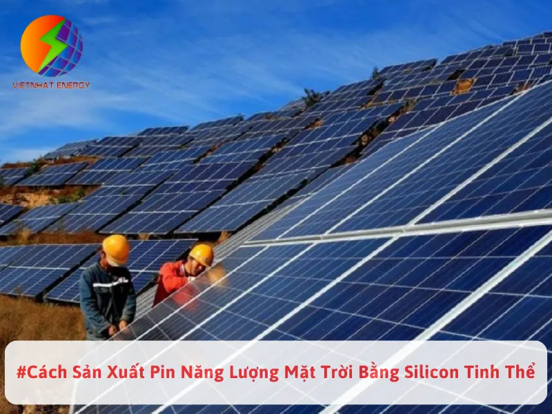 #Cách Sản Xuất Pin Năng Lượng Mặt Trời Bằng Silicon Tinh Thể