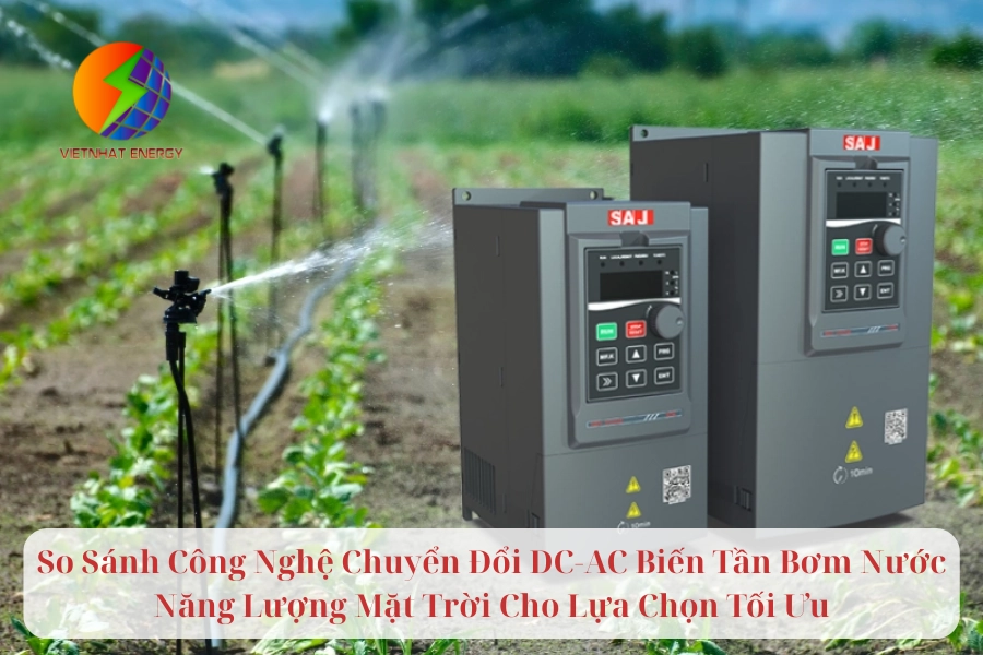 So Sánh Công Nghệ Chuyển Đổi DC-AC Biến Tần Bơm Nước Năng Lượng Mặt Trời Cho Lựa Chọn Tối Ưu