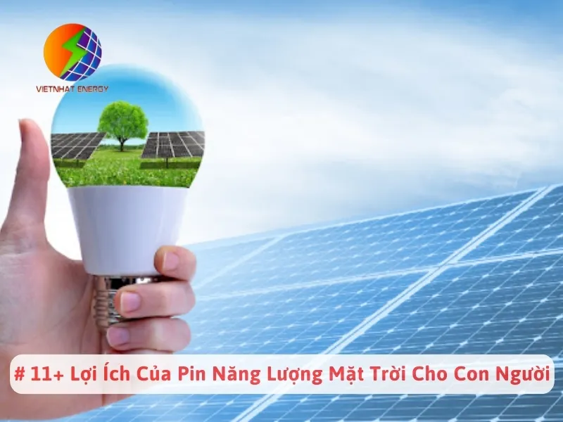 # 11+ Lợi Ích Của Pin Năng Lượng Mặt Trời Cho Con Người