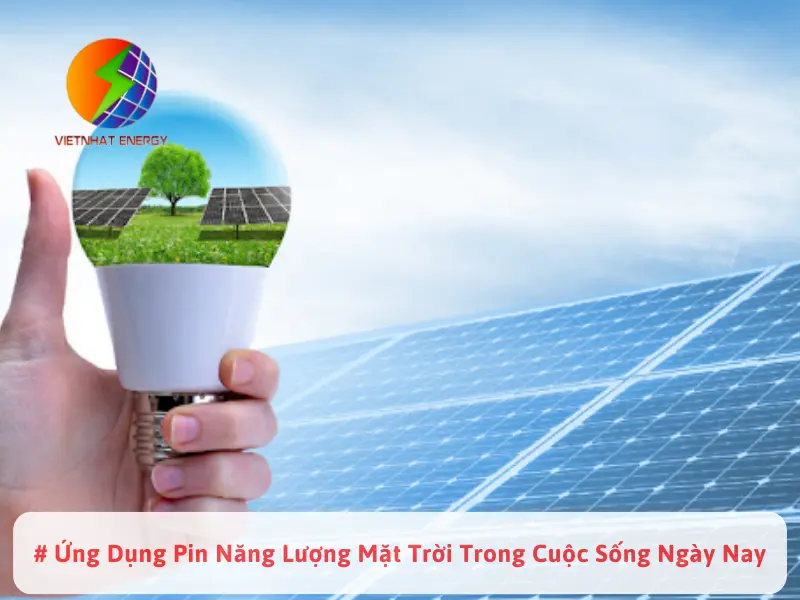 # Ứng Dụng Pin Năng Lượng Mặt Trời Trong Cuộc Sống Ngày Nay