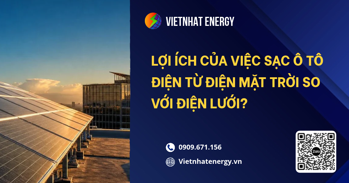 Lợi Ích Của Việc Sạc Ô Tô Điện Từ Điện Mặt Trời So Với Điện Lưới 
