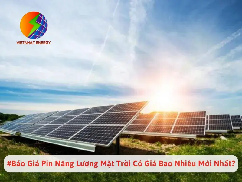 #Báo Giá Pin Năng Lượng Mặt Trời Cập Nhật Mới Nhất?