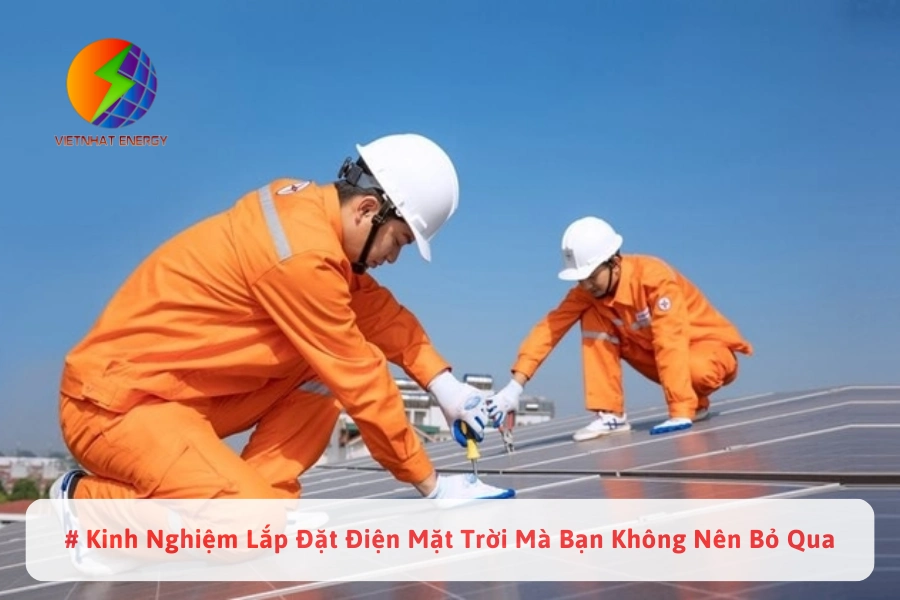 #Kinh Nghiệm Lắp Đặt Điện Mặt Trời Mà Bạn Không Nên Bỏ Qua