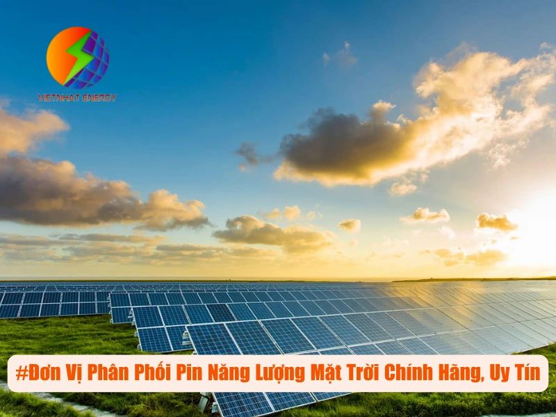 #Đơn Vị Phân Phối Pin Năng Lượng Mặt Trời Chính Hãng, Uy Tín