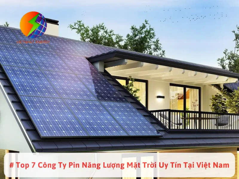 # Top 7 Công Ty Pin Năng Lượng Mặt Trời Uy Tín Tại Việt Nam