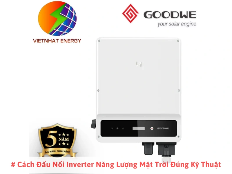 # Cách Đấu Nối Inverter Năng Lượng Mặt Trời Đúng Kỹ Thuật