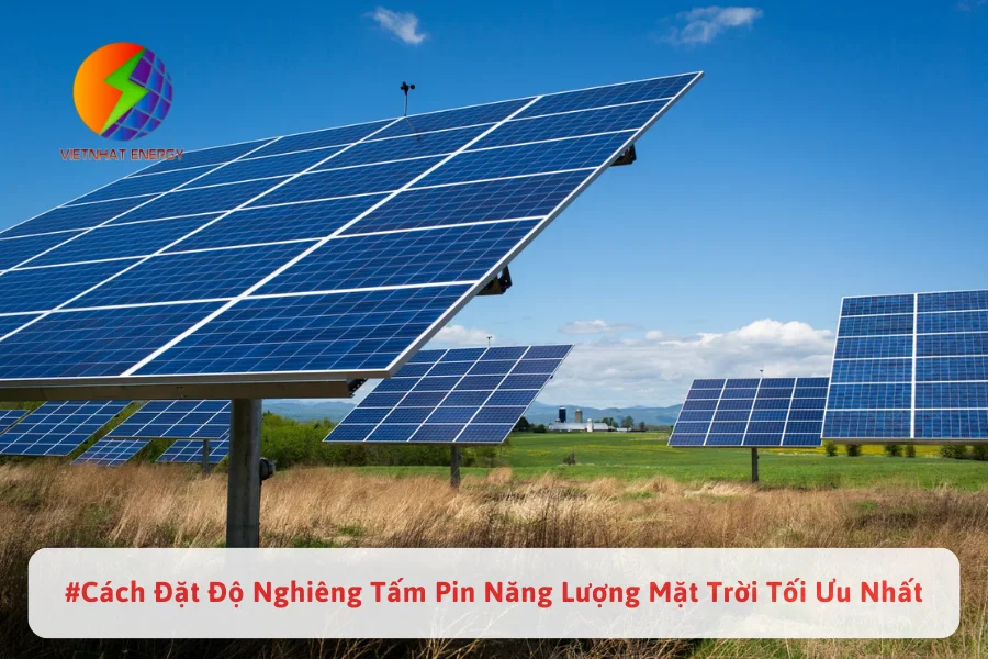 #Cách Đặt Độ Nghiêng Tấm Pin Năng Lượng Mặt Trời Tối Ưu Nhất